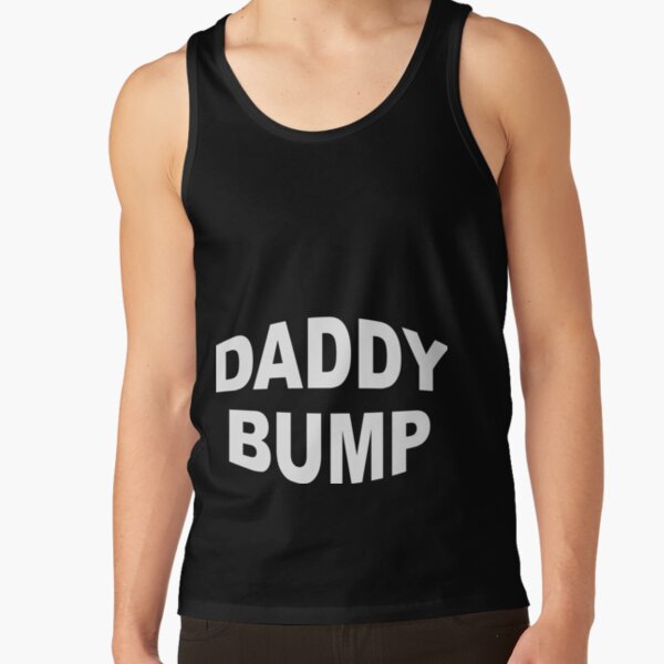 Daddy Bump for Dad Bods Tank Top