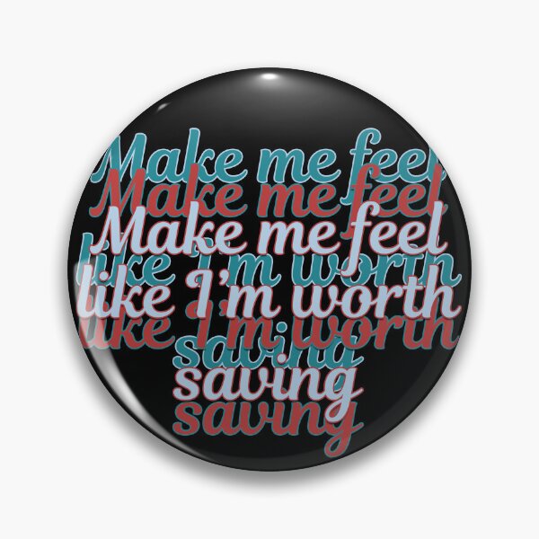 Item preview, Make me feel like I'm worth saving designed and sold by ZatchyLie.