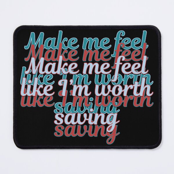Item preview, Make me feel like I'm worth saving designed and sold by ZatchyLie.