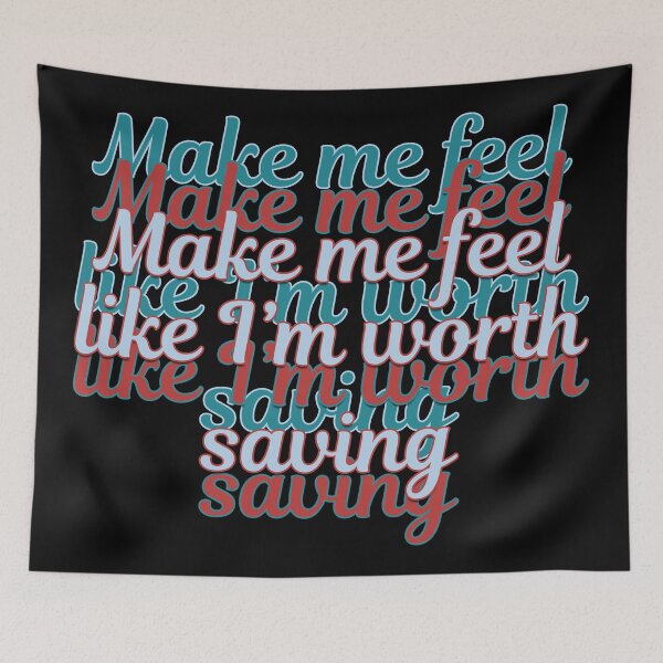 Item preview, Make me feel like I'm worth saving designed and sold by ZatchyLie.