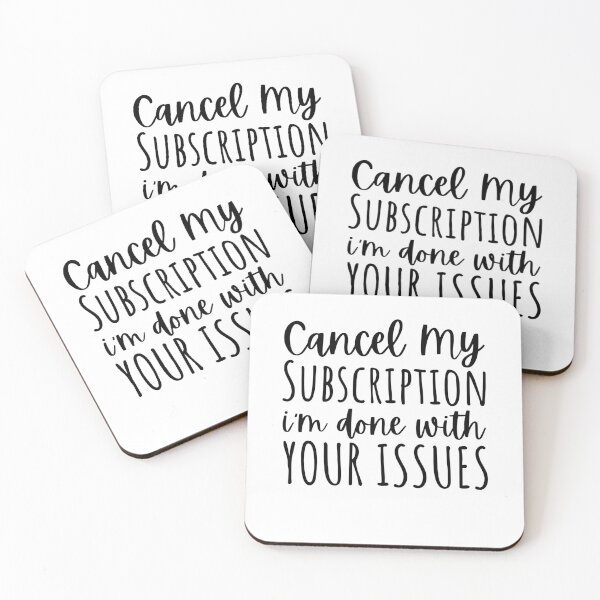 Item preview, Cancel My Subscription I'm Done With Your Issues Funny Saying designed and sold by MouDantArts.