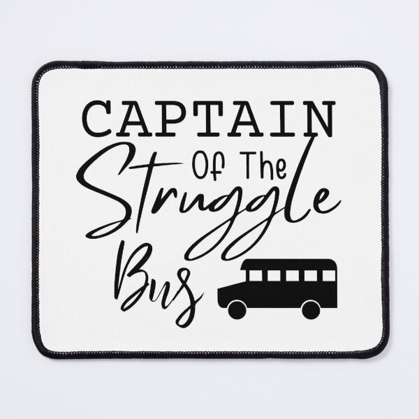 Item preview, Captain Of The Struggle Bus Funny Sarcastic Bus Driver designed and sold by MouDantArts.