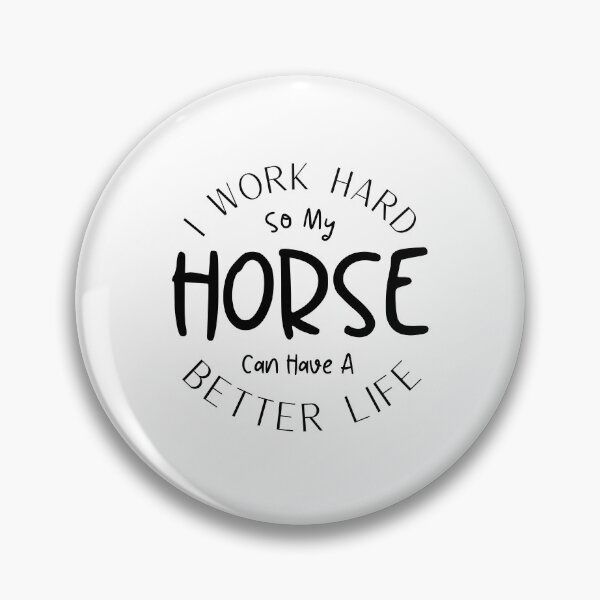 Item preview, I Work Hard So My Horse Can Have A Better Life Horse Lovers Gift designed and sold by MouDantArts.
