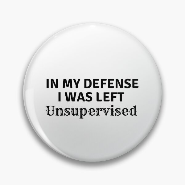 Item preview, In My Defense, I was Left Unsupervised designed and sold by salazare01.