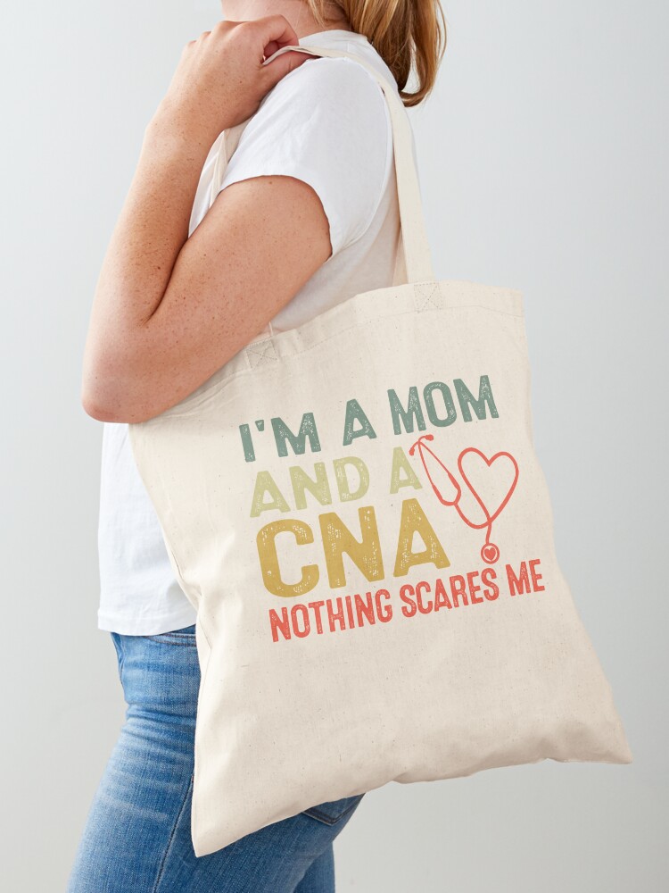 I'm a Mom and a CNA Nothing Scares Me - Nursing Assistant