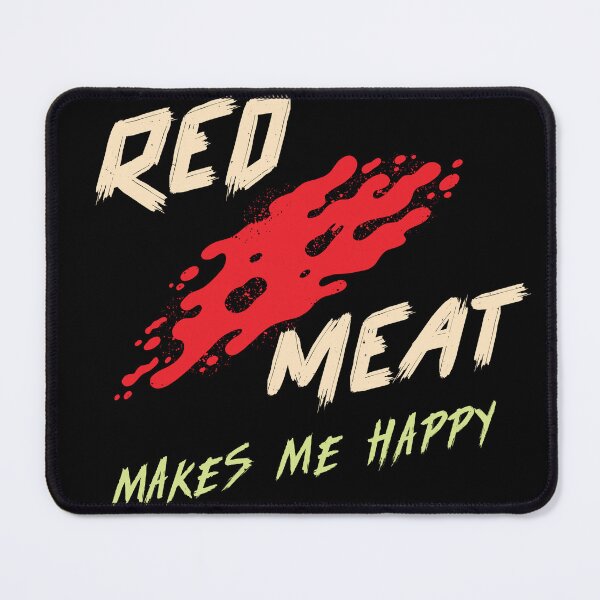 Item preview, RED MEAT makes me HAPPY designed and sold by FinalCut55.