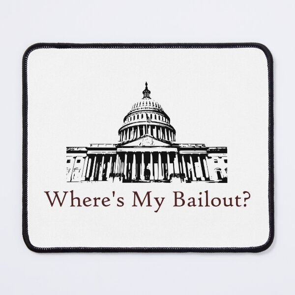 Item preview, Where's My Bailout? designed and sold by PaxWorkshop.