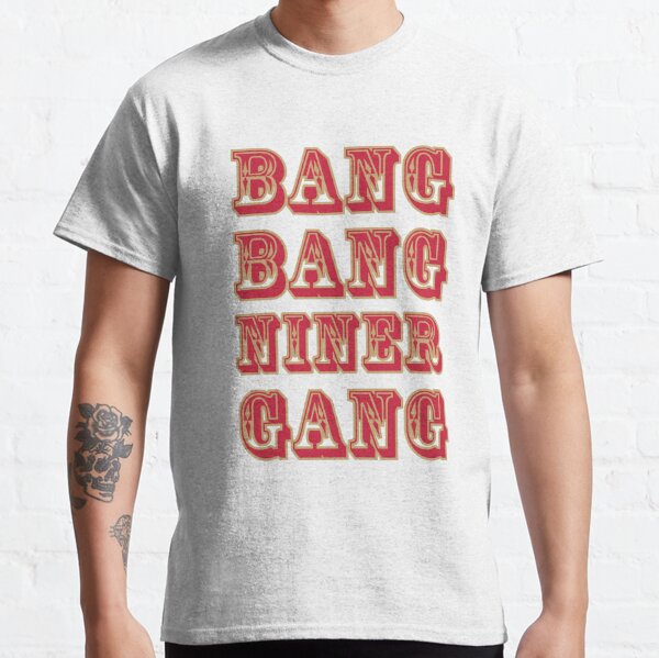 Bang Bang Niner Gang 49ers T Shirt Women's 49ers Gifts for Her