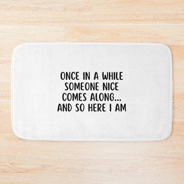 Item preview, Once in a while someone nice comes along and so here I am | Funny designed and sold by Supra Designs.