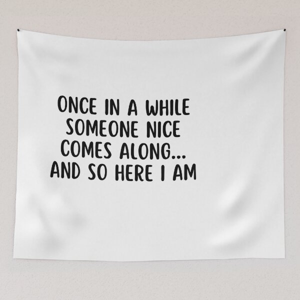 Item preview, Once in a while someone nice comes along and so here I am | Funny designed and sold by Supra Designs.