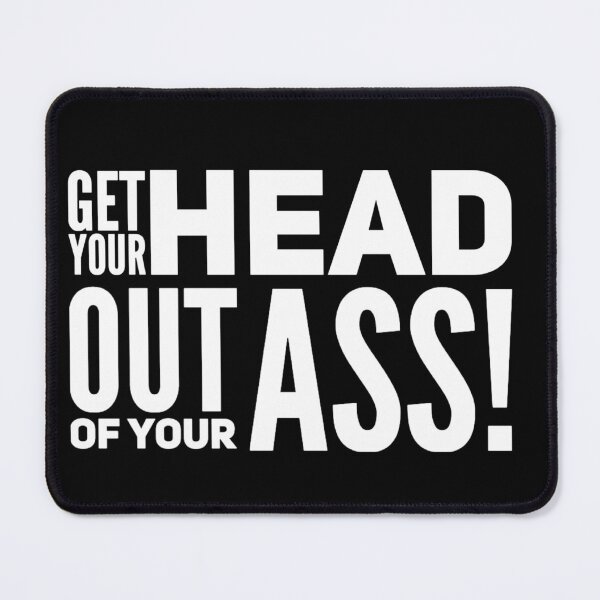 Item preview, Get your head out of your ass! designed and sold by Albert Faldet.