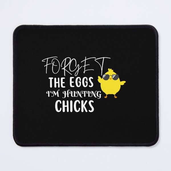 Item preview, FORGET THE EGGS I'M HUNTING CHICKS designed and sold by Onasaart.