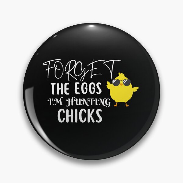 Item preview, FORGET THE EGGS I'M HUNTING CHICKS  designed and sold by Onasaart.