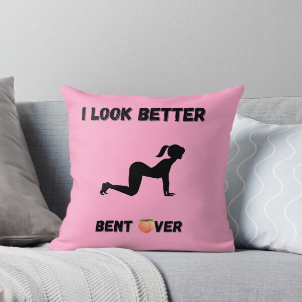 Item preview, I look better bent over cute pink design designed and sold by TheJojoman.