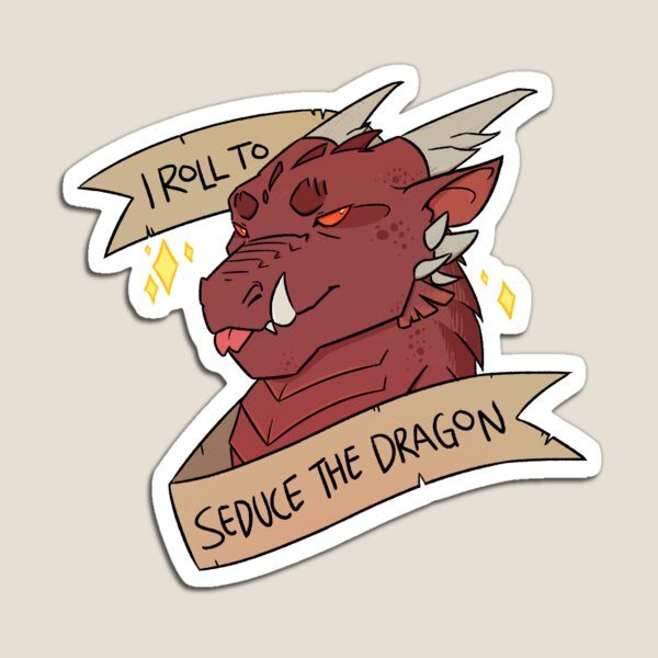 I Roll to Seduce the Dragon Magnet