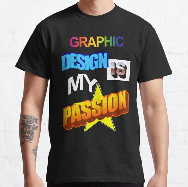 Graphic Design Is My Passion WordArt Pun Meme Classic T-Shirt