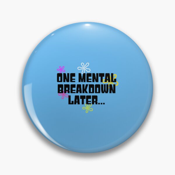 Item preview, One Mental Breakdown Later designed and sold by vimkcemp.