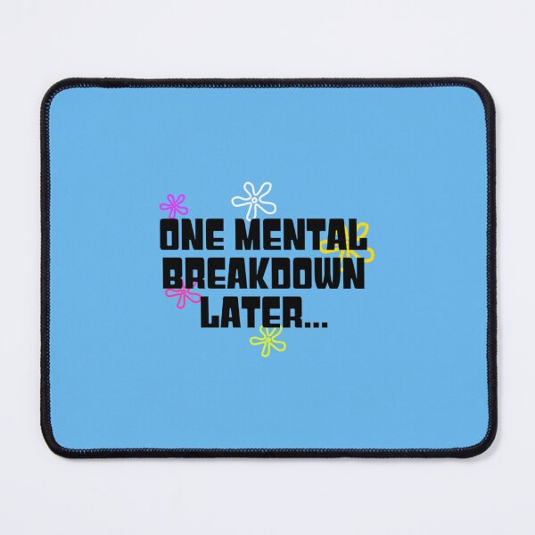 Item preview, One Mental Breakdown Later designed and sold by vimkcemp.