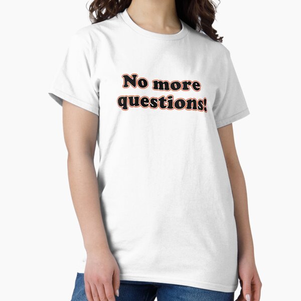 Item preview, No more questions! (black) designed and sold by kmuvek.