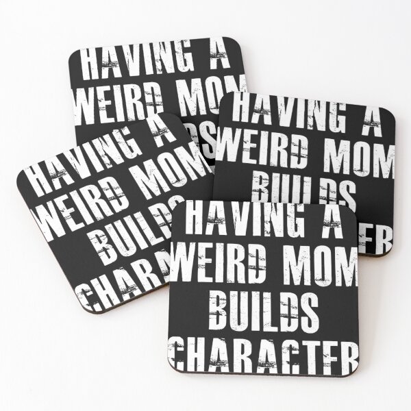 Item preview, having a weird mom builds character,  design designed and sold by KonohaSpecial.