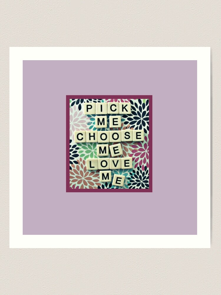 Thumbnail 2 of 3, Art Print, Pick Me Choose Me Love Me designed and sold by coryburkhart.