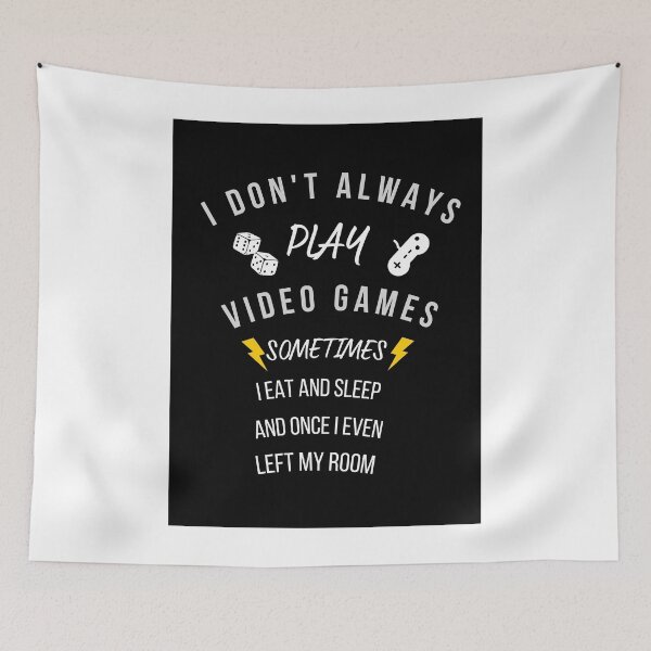 Item preview,  I Dont Always Play Video Games Funny Gamer designed and sold by alout.