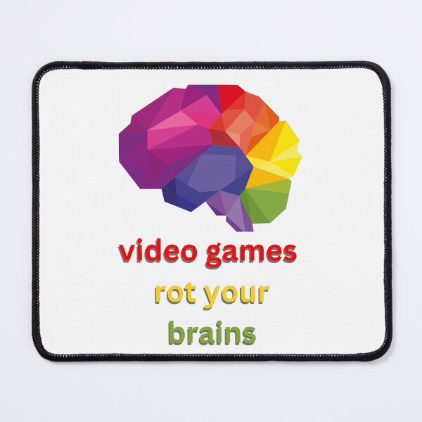 Item preview, video games rot your brains  designed and sold by kevinxmart.