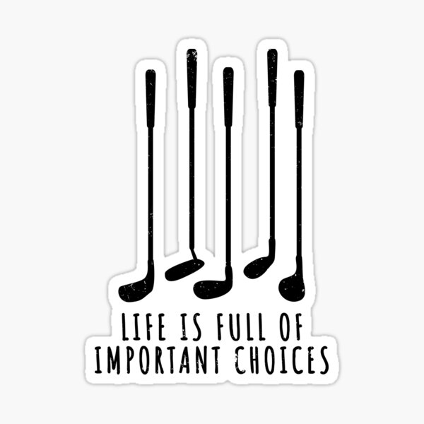 Funny Life is Full Of Important Choices Golf Gifts' Sticker