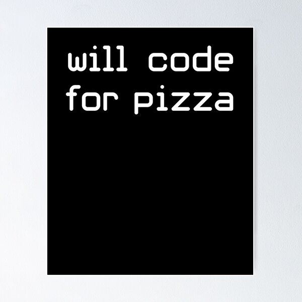 Item preview, Will Code For Pizza Programmer Humor designed and sold by 14thFloor.