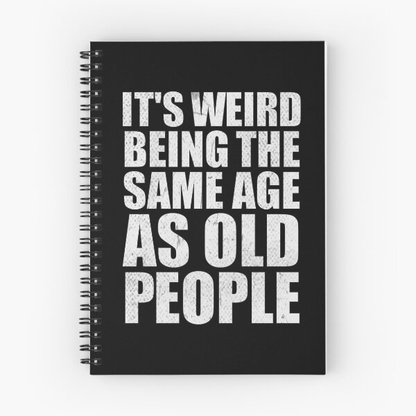 Item preview, Its Weird Being The Same Age As Old People, funny saying designed and sold by RedArtsDesign.