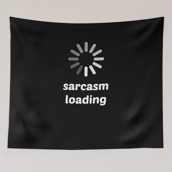 Item preview, Sarcasm Loading Spinner Funny Novelty designed and sold by 14thFloor.
