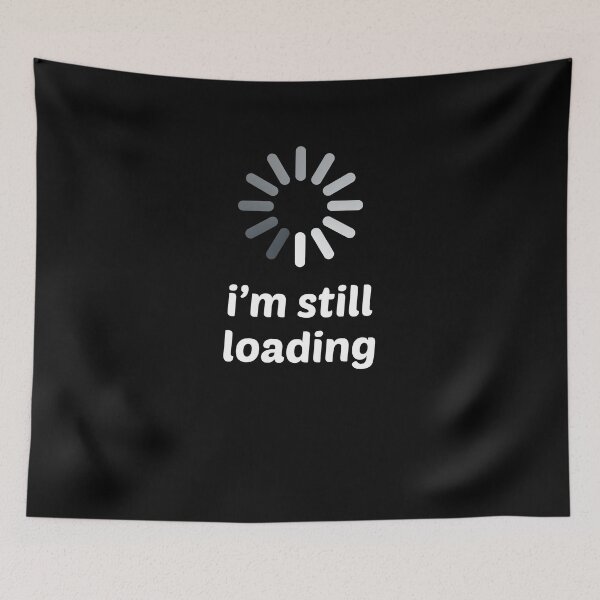 Item preview, I'm Still Loading Spinner Funny Novelty designed and sold by 14thFloor.