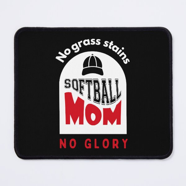 Item preview, Softball Mom No Grass Stains no Glory funny motivational design designed and sold by DigitalMagShop.