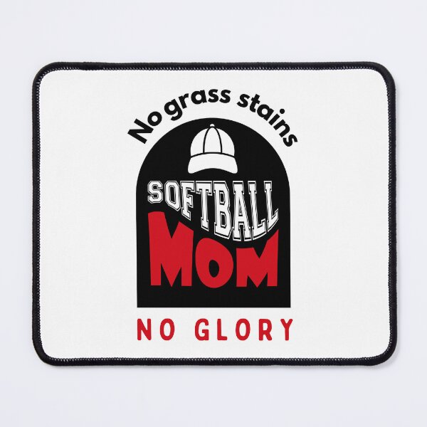 Item preview,  Softball Mom No Grass Stains no Glory funny motivational design designed and sold by DigitalMagShop.