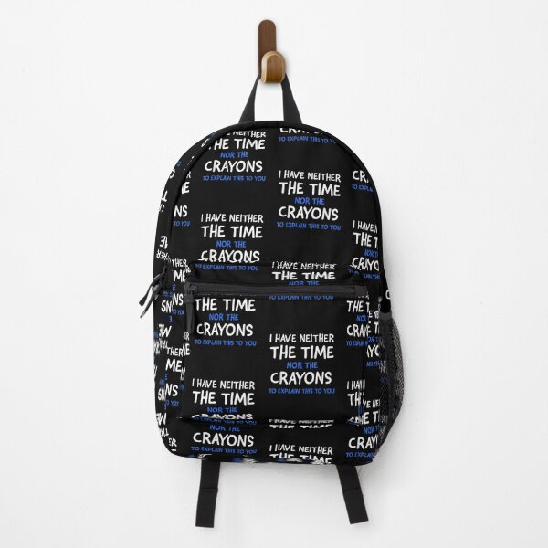 Item preview, I Don't Have The Time Or The Crayons Funny Sarcasm Quote designed and sold by ArtMuni99.