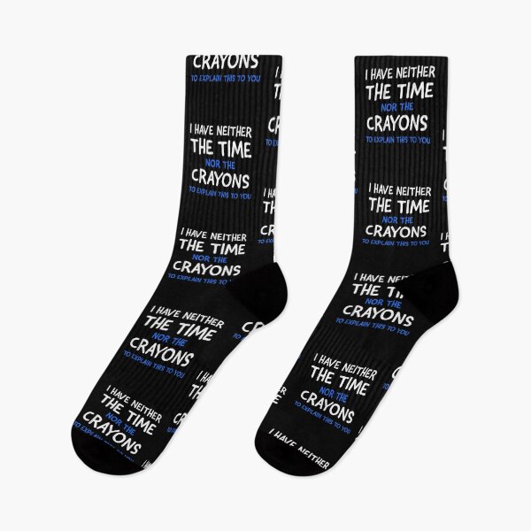 Item preview, I Don't Have The Time Or The Crayons Funny Sarcasm Quote designed and sold by ArtMuni99.