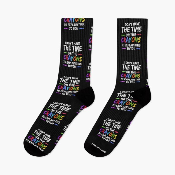 Item preview, I Don't Have The Time Or The Crayons Funny Sarcasm Quote designed and sold by ArtMuni99.