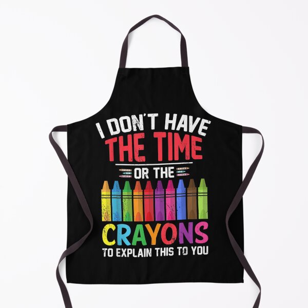 Item preview, I Don't Have The Time Or The Crayons Funny Sarcasm Quote designed and sold by ArtMuni99.