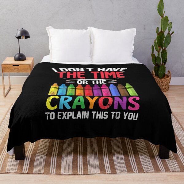 Item preview, I Don't Have The Time Or The Crayons Funny Sarcasm Quote designed and sold by ArtMuni99.