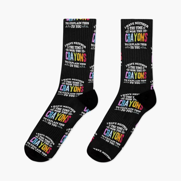 Item preview, I Don't Have The Time Or The Crayons Funny Sarcasm Quote designed and sold by ArtMuni99.