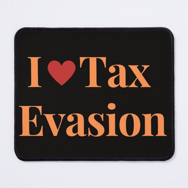 Item preview, I Love Tax Evasion  designed and sold by MiSuPa.