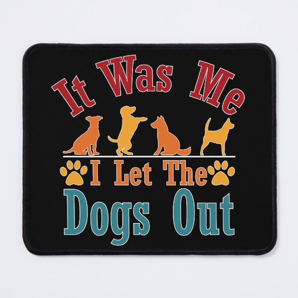 Item preview, It Was Me I Let The Dogs Out designed and sold by Bright-Store.