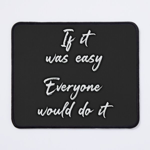Item preview, If it was easy, everyone would do it designed and sold by Artsbykk.