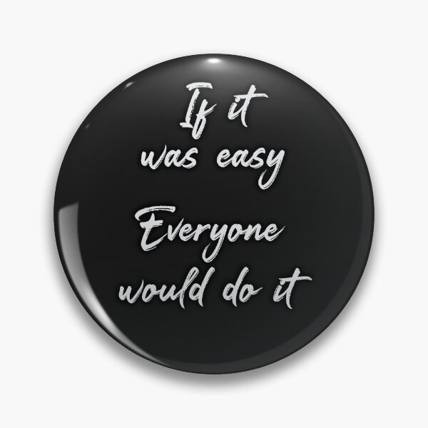 Item preview, If it was easy, everyone would do it designed and sold by Artsbykk.