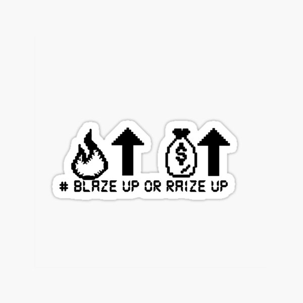 #BlazeUpOrRaizeUp Sticker