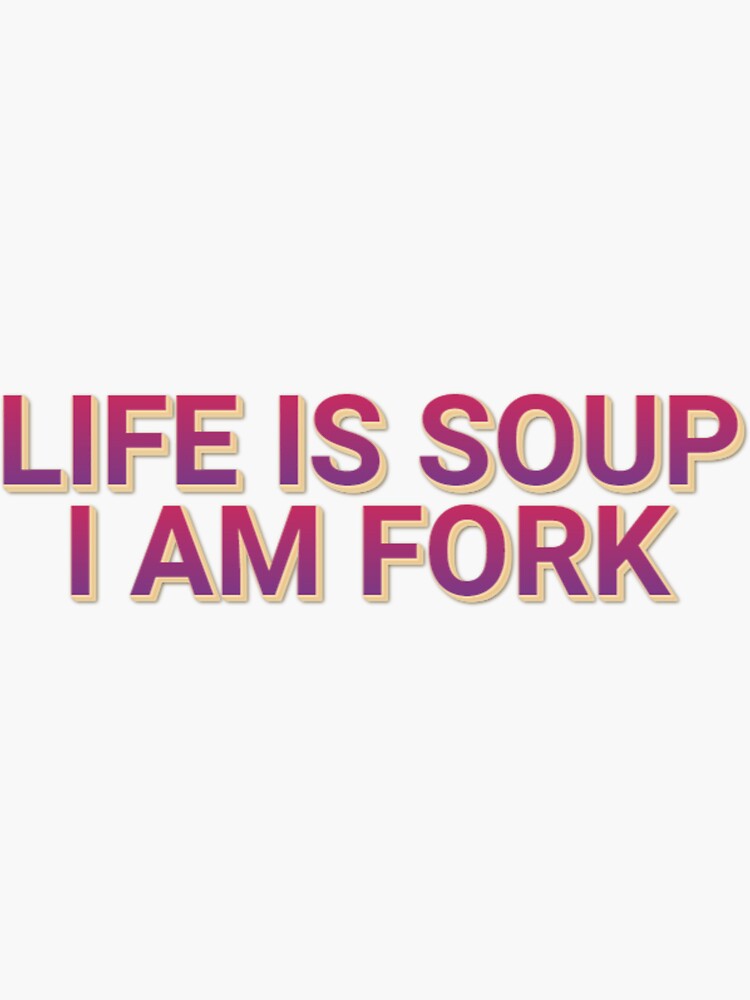 Life is soup, I am fork possum word art Sticker for Sale by snazzyseagull