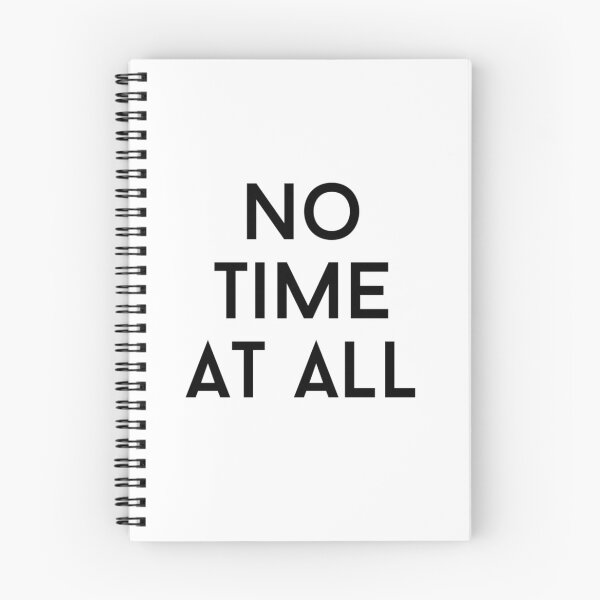 Item preview, no time at all text graphic v1 white background designed and sold by fishpressink.