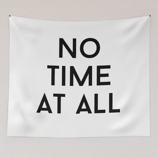 Item preview, no time at all text graphic v1 white background designed and sold by fishpressink.