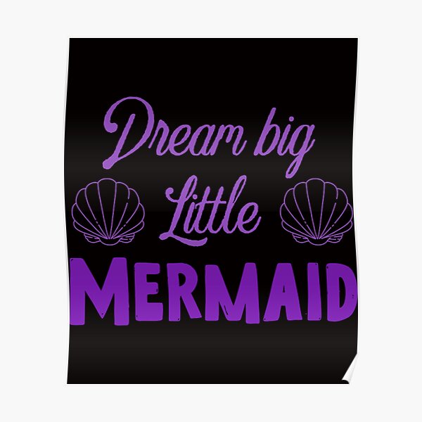 Dream big little mermaid Poster
