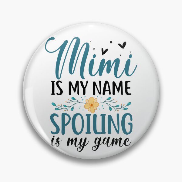 Item preview, Mimi Is My Name - Spoiling Is My Game designed and sold by SunsetGloww.